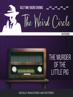 cover image of The Weird Circle: The Murder of the Little Pig